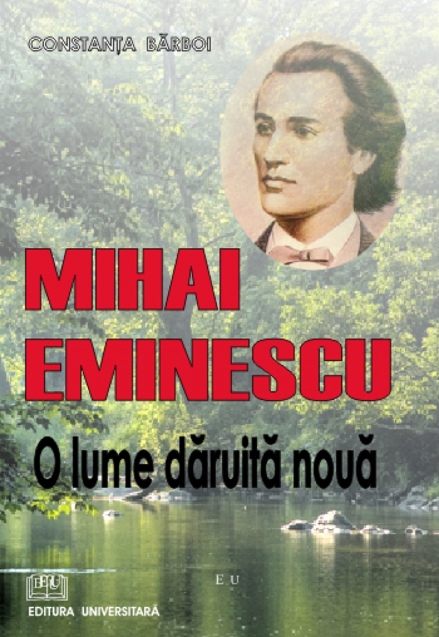 Mihai Eminescu - O lume dăruită nouă