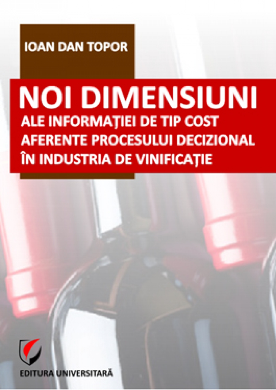 Noi dimensiuni ale informatiei de tip cost aferente procesului decizional in industria de vinificatie