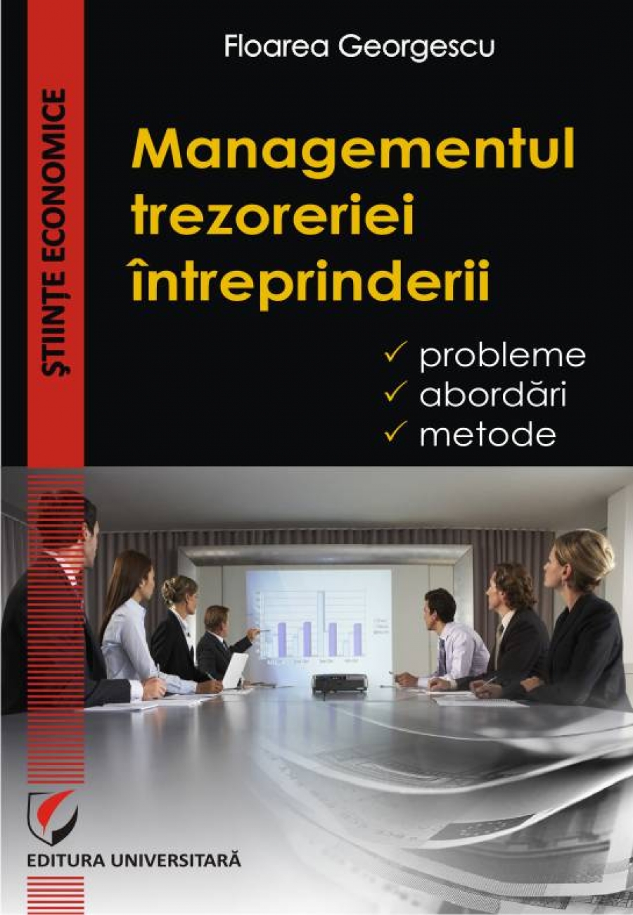 Managementul trezoreriei intreprinderii. Probleme, abordari, metode