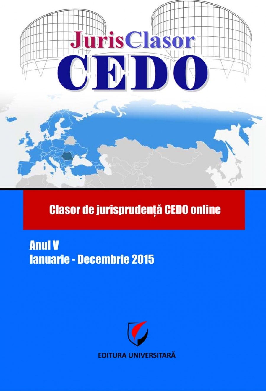 JurisClasor CEDO - Clasor de jurisprudenţă CEDO online, Anul V, Ianuarie-Decembrie 2015