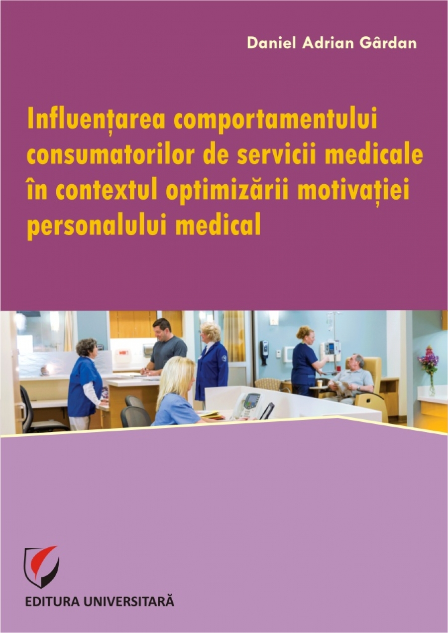 Influentarea comportamentului consumatorilor de servicii medicale in contextul optimizarii motivatiei personalului medical