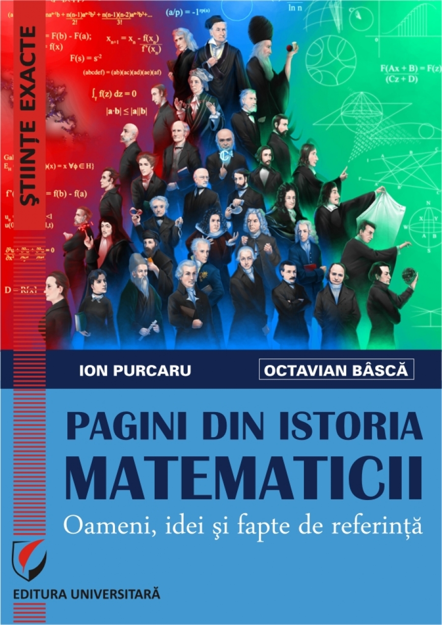 PAGINI DIN ISTORIA MATEMATICII. OAMENI, IDEI SI FAPTE DE REFERINTA