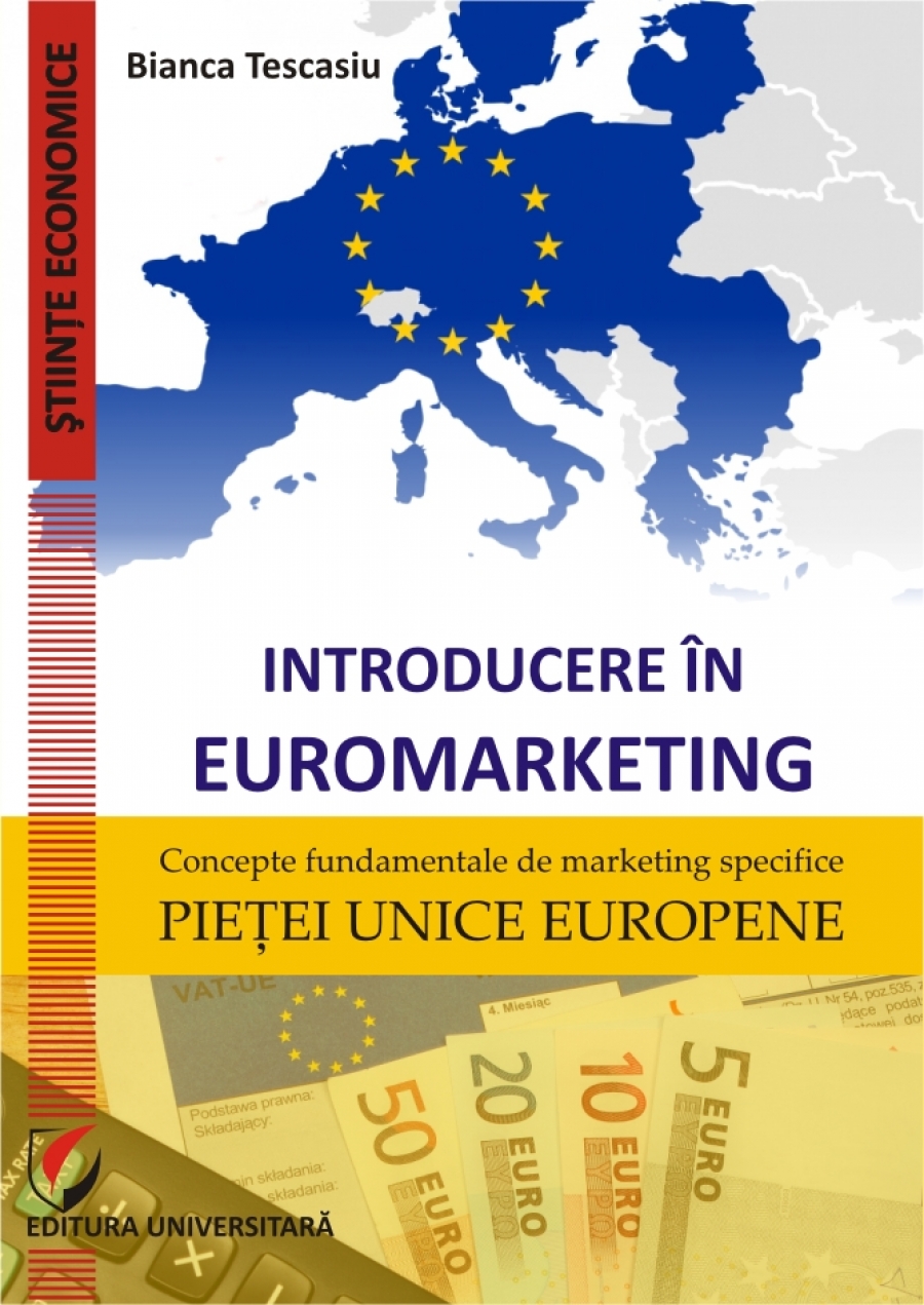 Introducere in euromarketing. Concepte fundamentale de marketing specifice pietei unice europene 