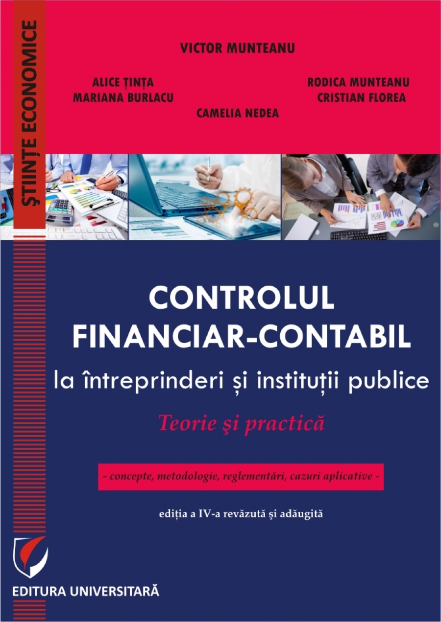 CONTROLUL FINANCIAR – CONTABIL LA INTREPRINDERI SI INSTITUTII PUBLICE. TEORIE SI PRACTICA