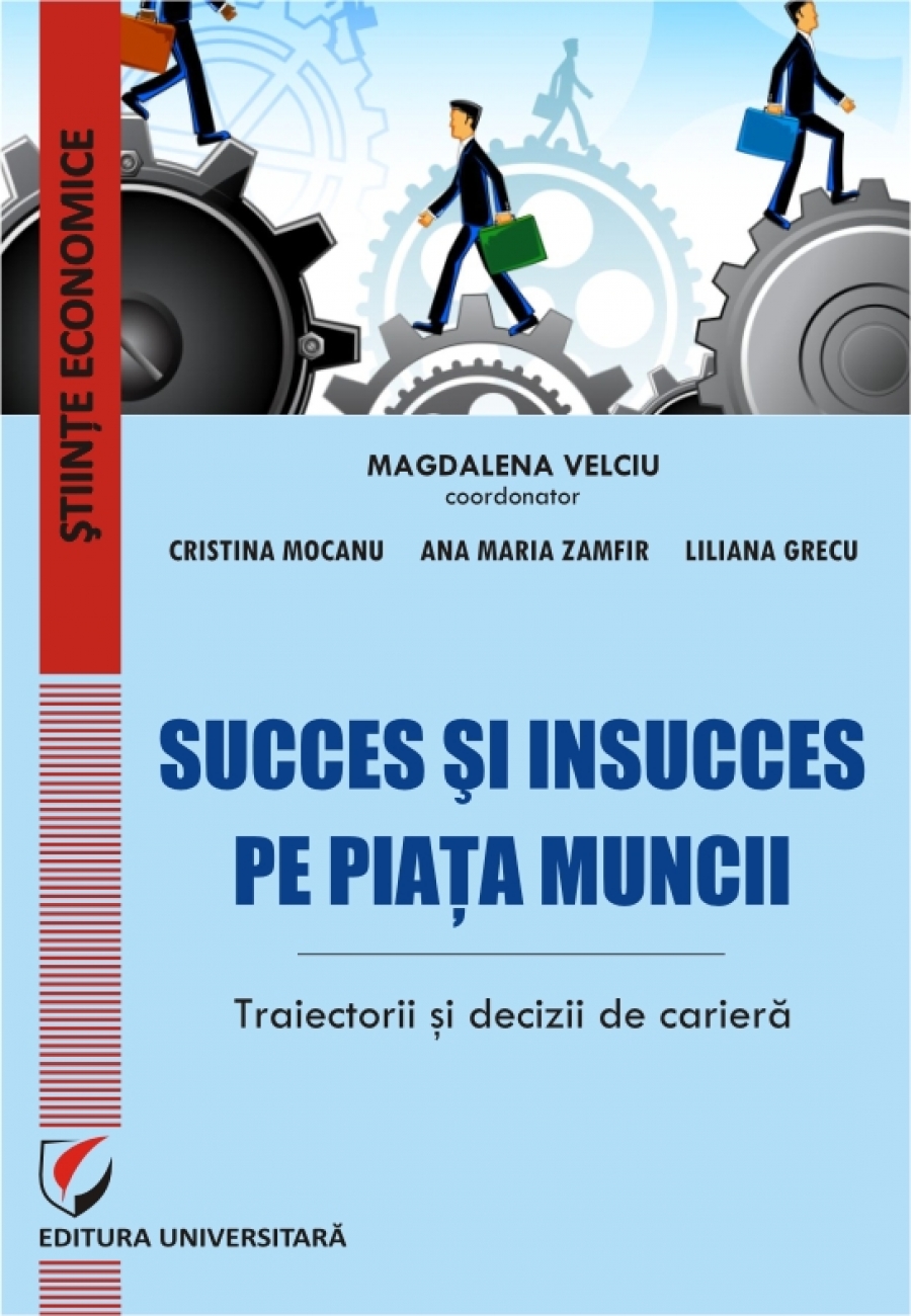 Succes si insucces pe piata muncii – traiectorii si decizii de cariera