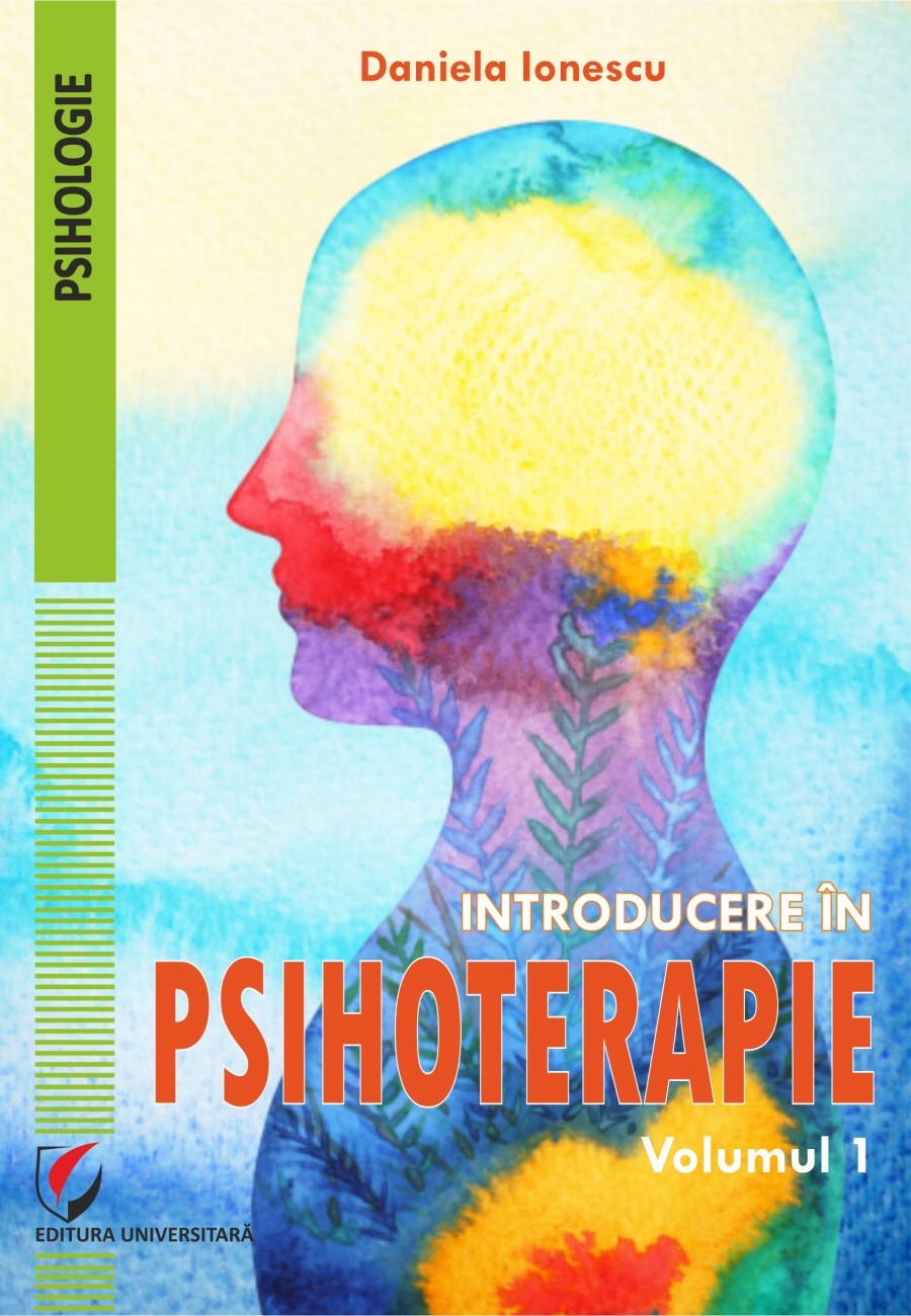 INTRODUCERE IN PSIHOTERAPIE. Volumul 1